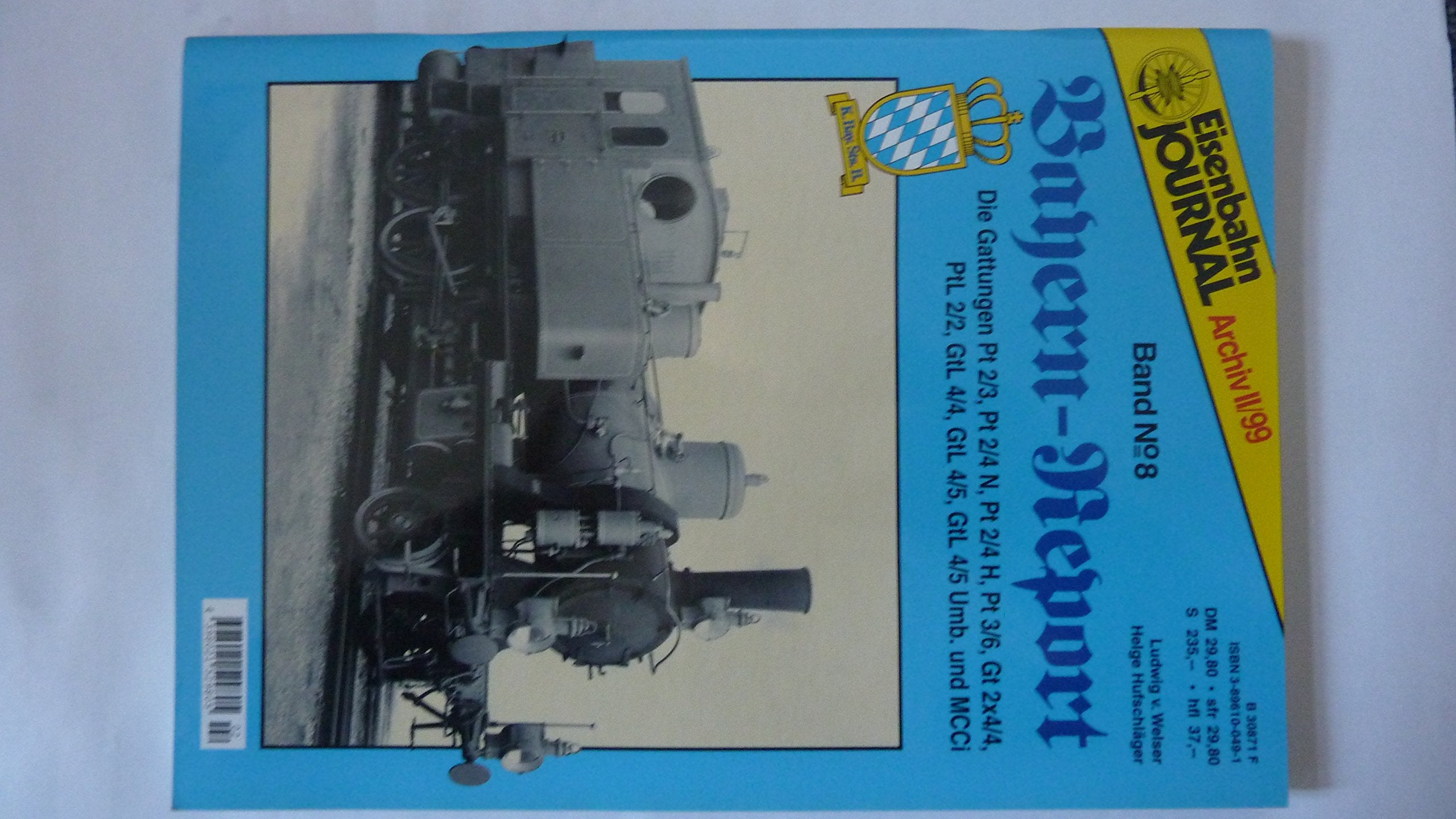 Eisenbahn Journal Archiv II/1999: Bayern-Report Band 8: Die Gattungen Pt 2/3, Pt 2/4 N, Pt 2/4 H, Pt 3/6, Gt 2 4/4, PtL 2/2, GtL 14/4, GtL 14/5, GtL 14/5 Umb. und MCCi. Books