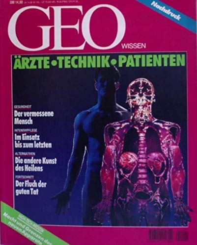 GEO wissen 4/91: Ärzte, Technik, Patienten - Gesundheit: Der vermessene Mensch. Intensivpflege: Im Einsatz bis zum letzten. Alternativen: Die andere Kunst des Heilens Books
