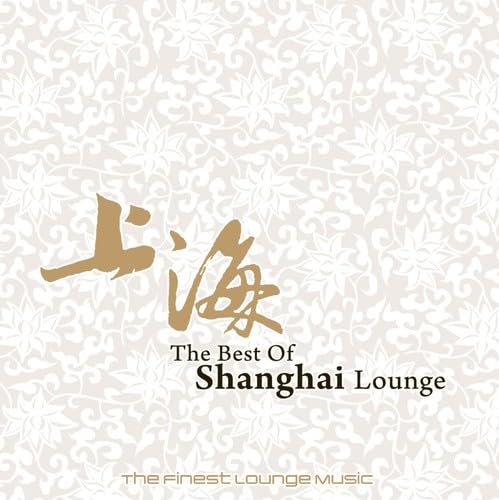 Best of Shanghai Lounge Dance & Electronic