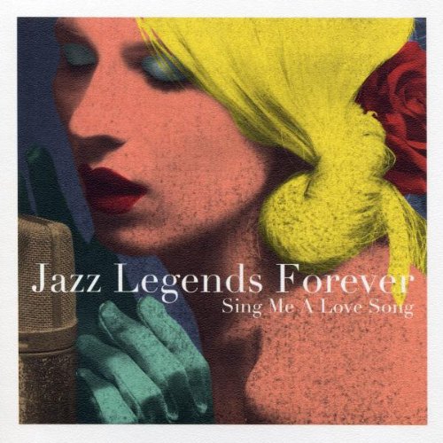 Jazz Legends Forever:Sing Me a Love Song Jazz