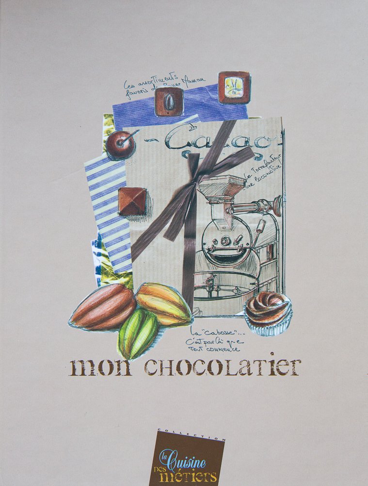 La cuisine des métiers : Mon chocolatier book