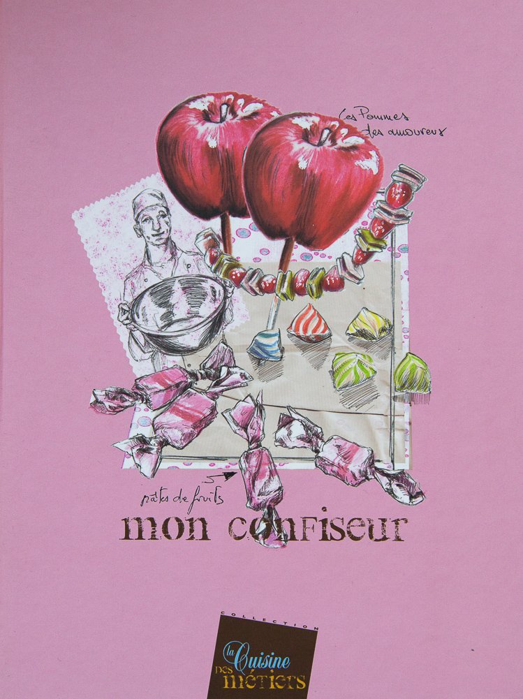 La cuisine des métiers : Mon confiseur book