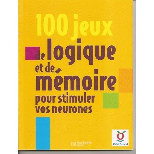 100 jeux de logique et de mémoire pour stimuler vos neurones book