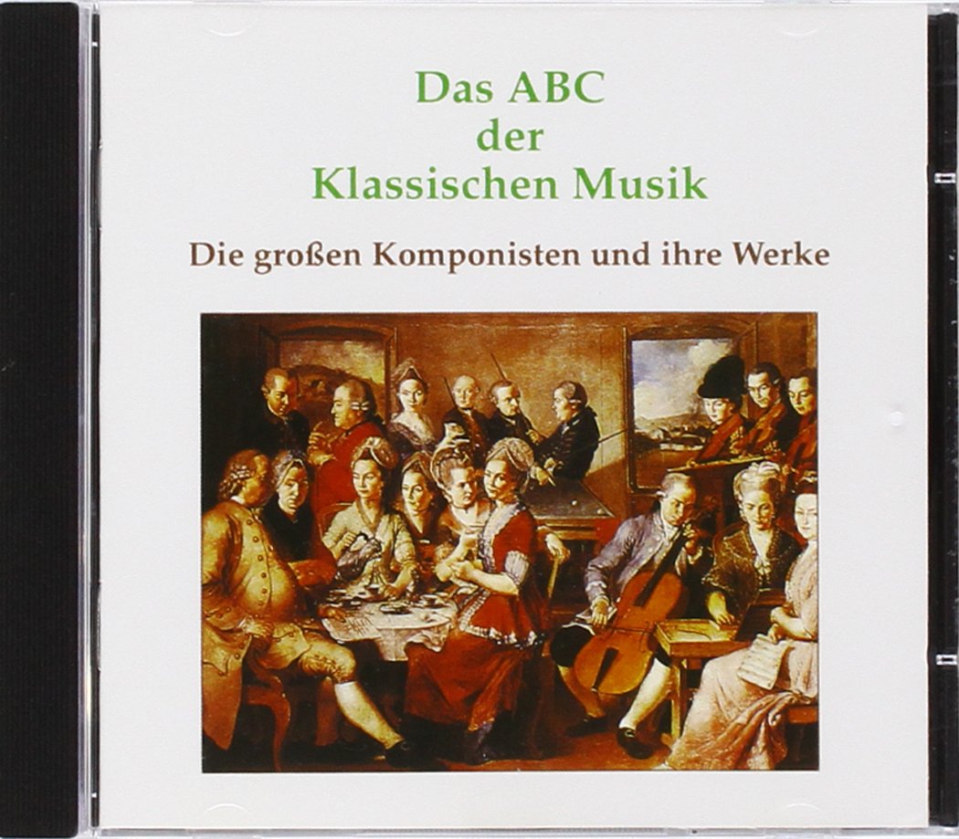 Das ABC der klassischen Musik - Die großen Komponisten und ihre Werke Classical