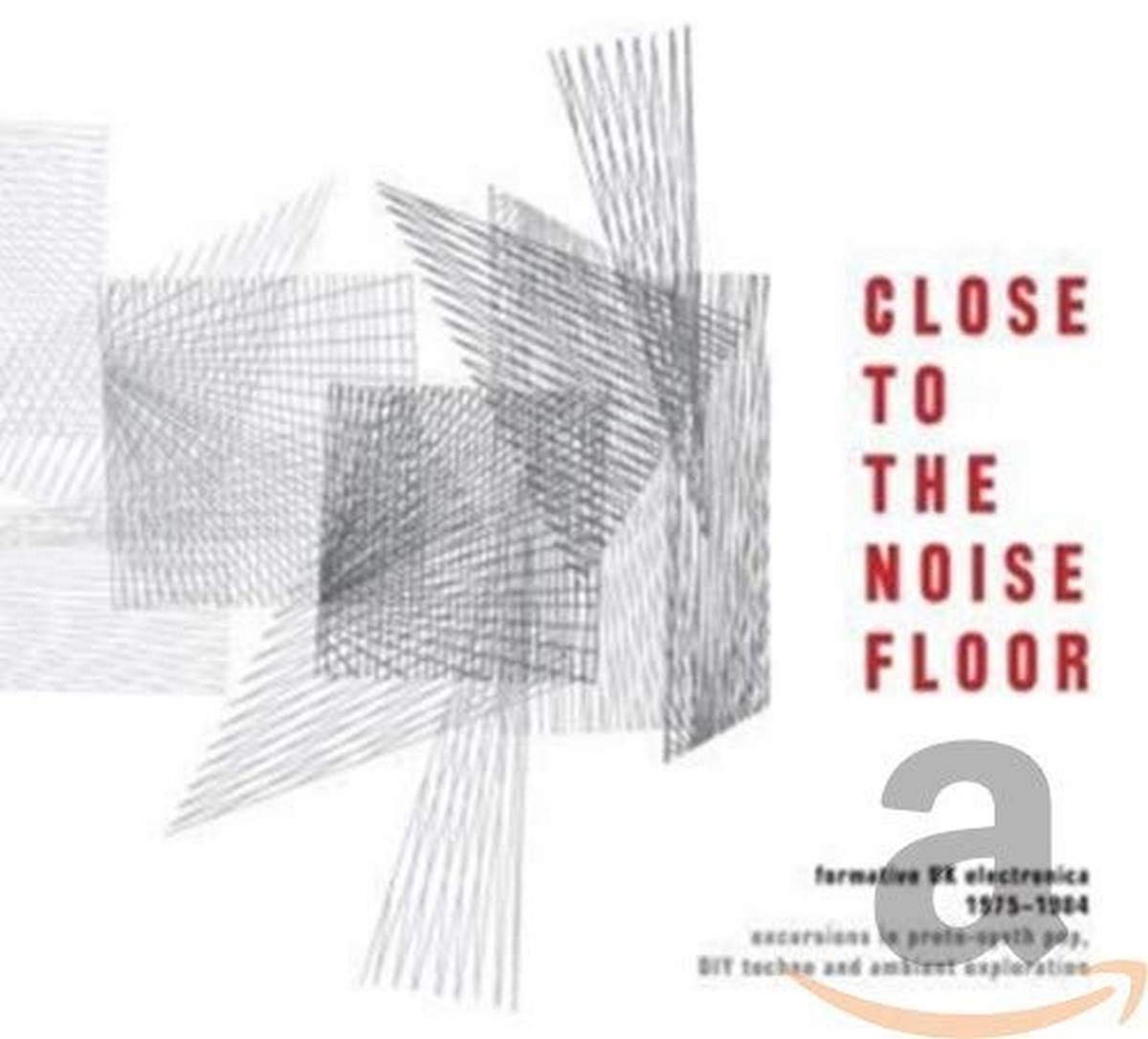 Close to the Noise Floor/Formative UK Electronica Dance & Electronic