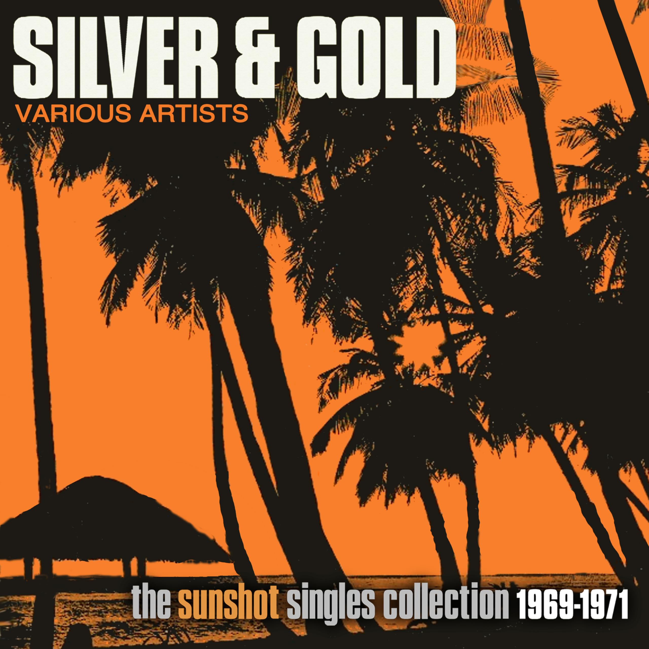 Silver & Gold: Sunshot Singles Collection 1969-71 Reggae