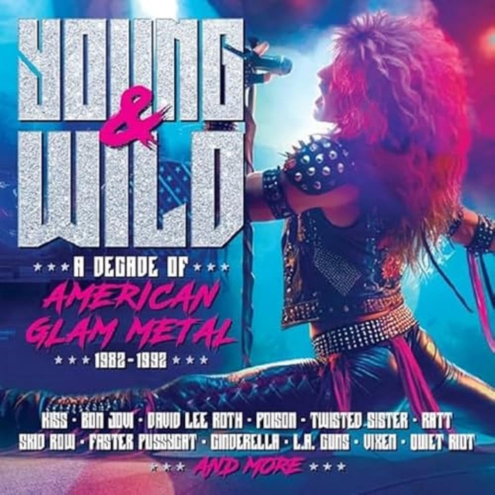 Young & Wild-American Glam Metal 1982-1992 Metal & Hardrock