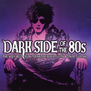 Dark Side of the 80 S Alternative & Indie