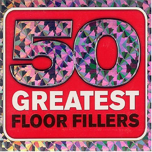 50 Greatest Floor Fillers Dance & Electronic