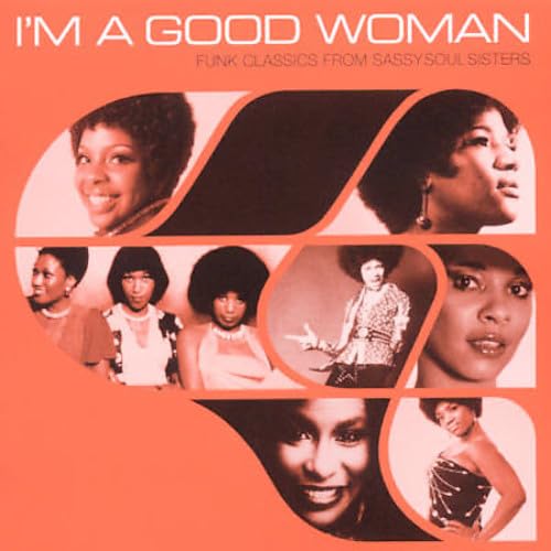 Funk Classics From Sassy Soul Sisters : I'M A Goog Woman Dance & Electronic
