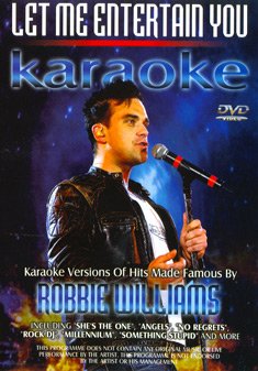 Let Me Entertain You - Karaoke - Karaoke Versions Of Hits Made Famous By Robbie Williams Films