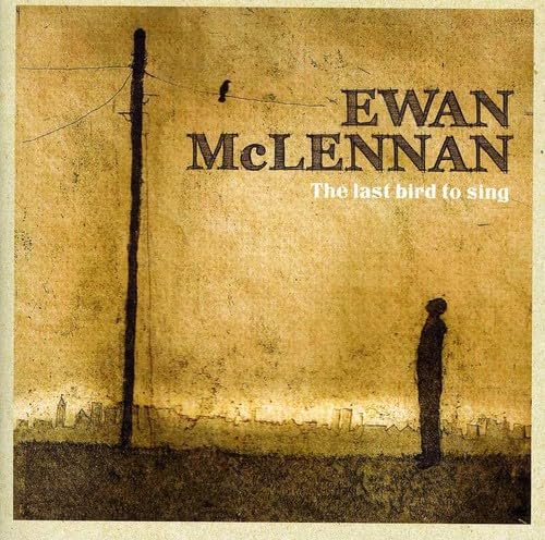 Ewan McLennan - The Last Bird To Sing Country & Folk