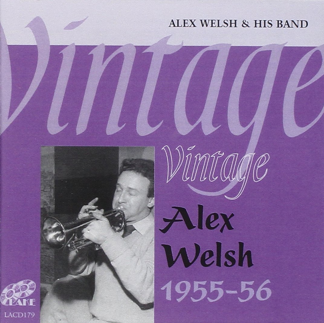 Alex & His Band Welsh - Vintage Alex Welsh 1955-56 Jazz