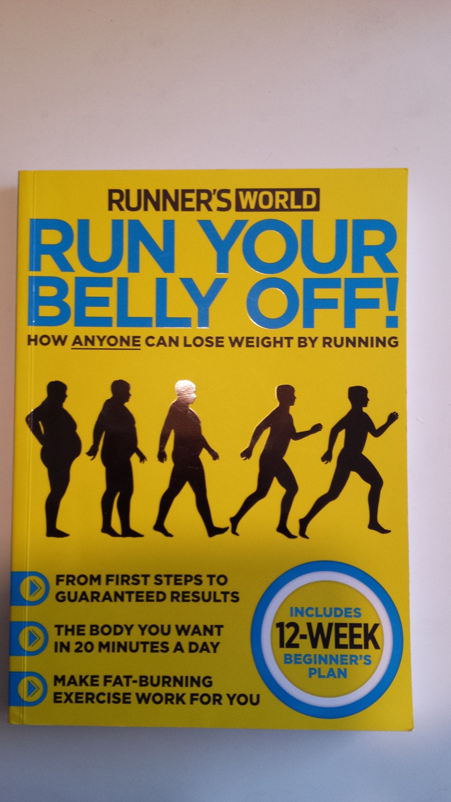 Run Your Belly Off! How Anyone Can Lose Weight By Running. Runner's World Books