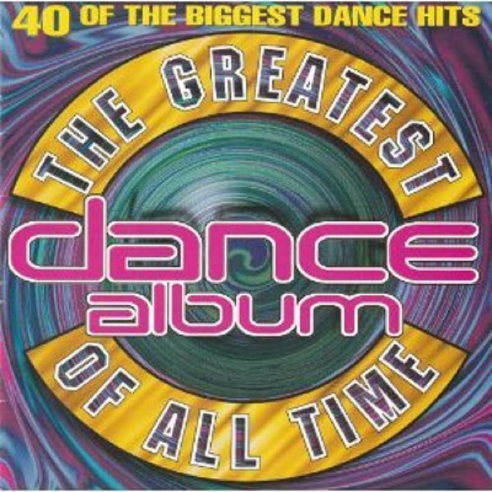 Greatest Dance Album of All Time Dance & Electronic