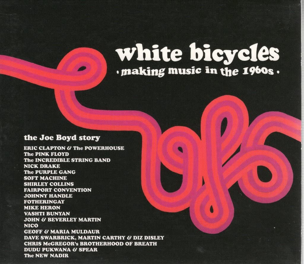 White Bicycles - Making Music In The 1960s - The Joe Boyd Story Rock