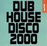 Dub House Disco 2000 Dance & Electronic