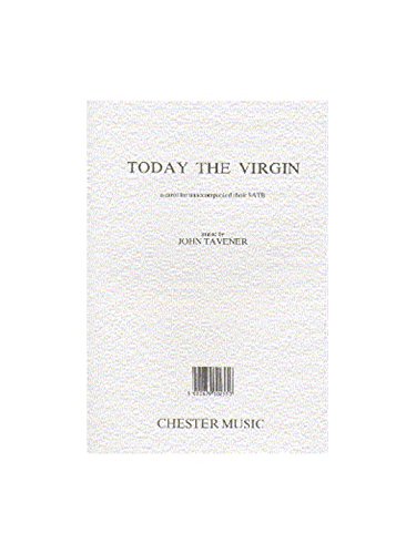 JOHN TAVENER: TODAY THE VIRGIN CHANT Arts & Music