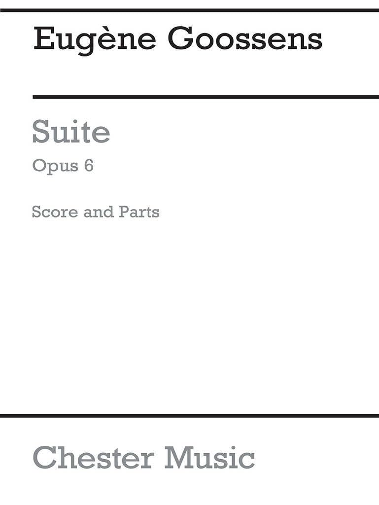 EUGENE GOOSSENS: SUITE OP. 6 (SCORE AND PARTS) Arts & Music