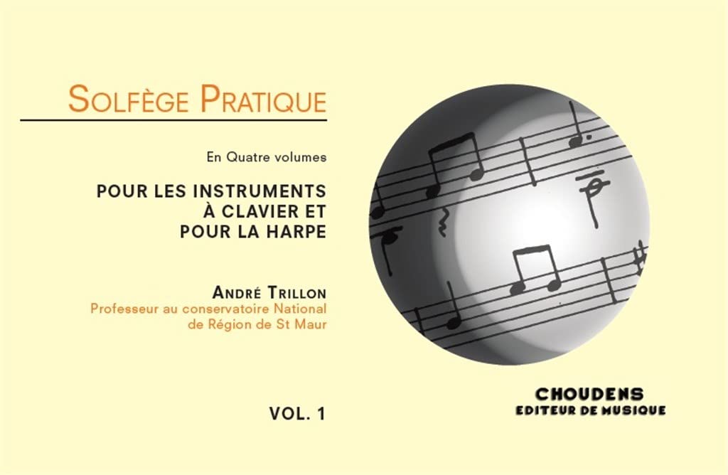 Solfège Pratique Vol. 1 André Trillon | Partition Pour Instruments à Clavier et Harpe | Niveau Débutant Intermédiaire | Lecture Musicale Piano Orgue Harpe | Élèves Professeurs Conservatoire Choudens Arts & Music