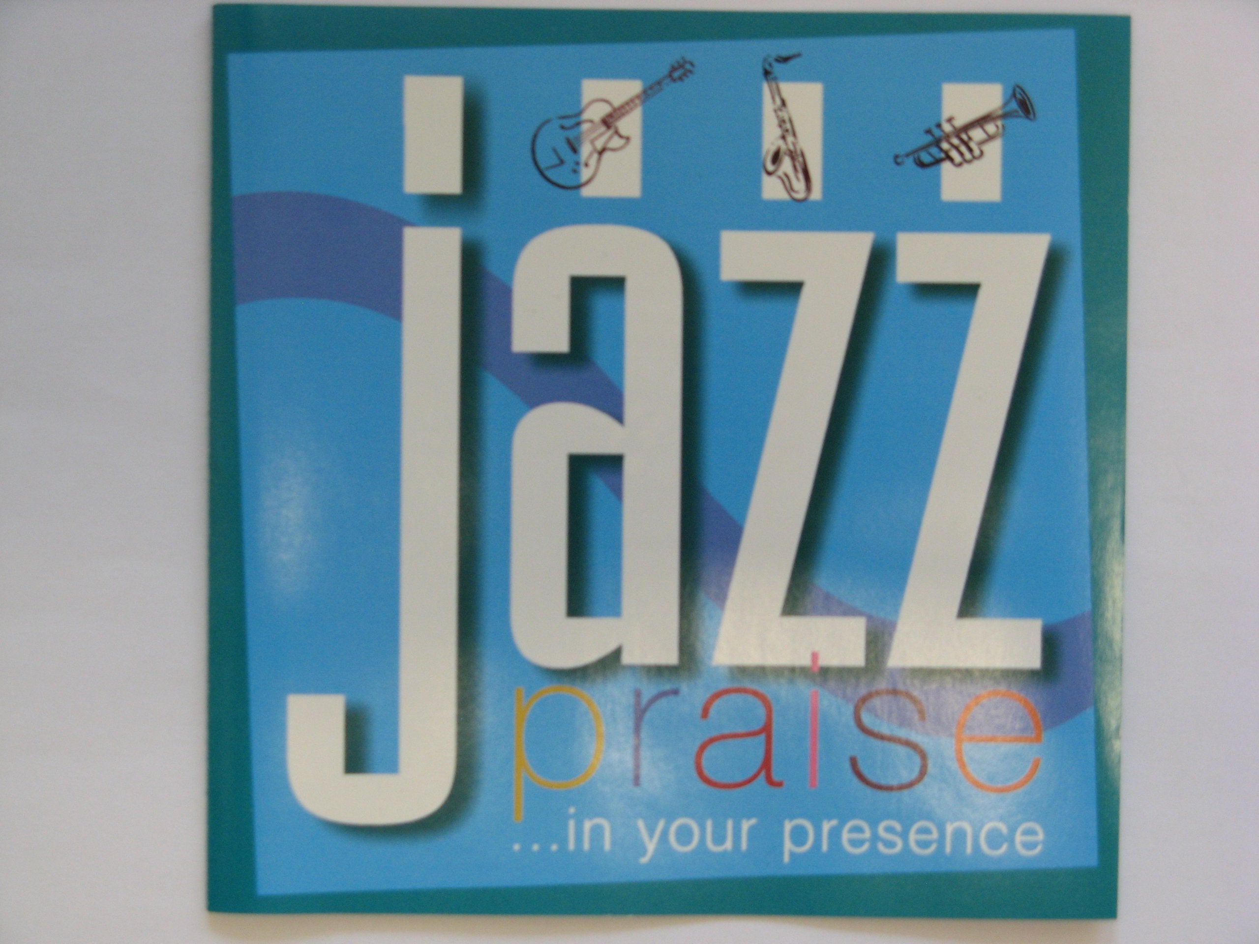 JAZZ PRAISE ...in your presence Music