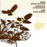 Kids near water - America is waiting - the coalfield Alternative & Indie