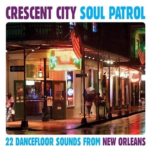 Crescent City Soul Patrol Funk, R&B & Soul