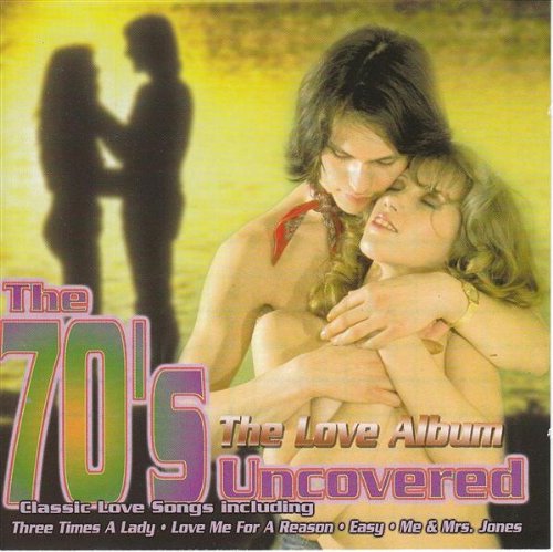 The 70's Uncovered Vol.4: the Love Album Funk, R&B & Soul
