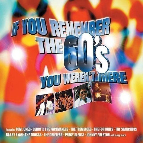 If You Remember the 60'S You Weren'T There Pop