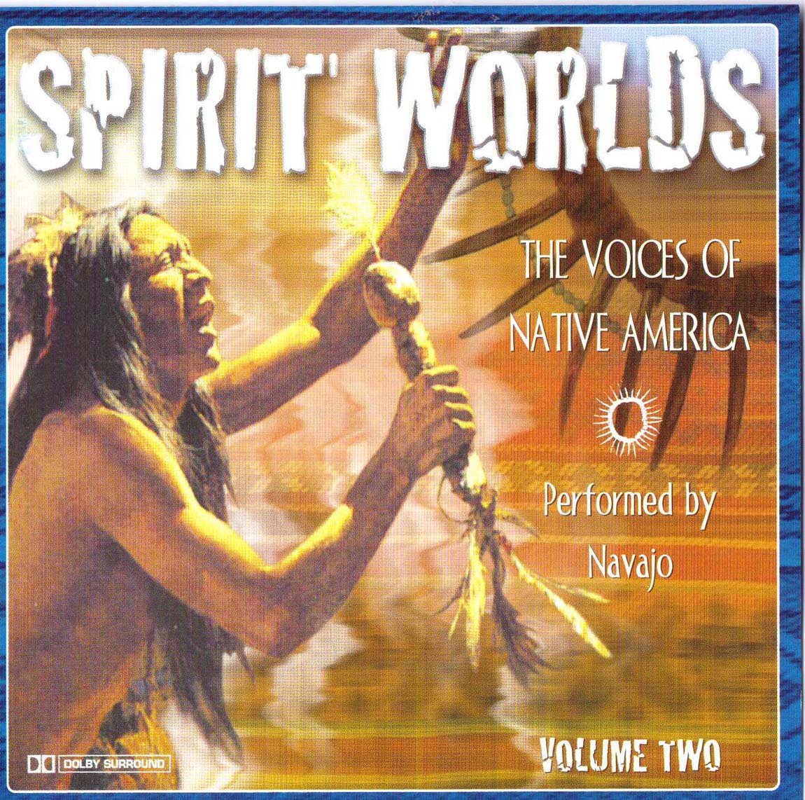 Spirit Worlds: The Voices of Native America, Volume Two Music