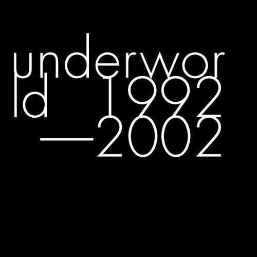 Underworld 1992-2002 Dance & Electronic