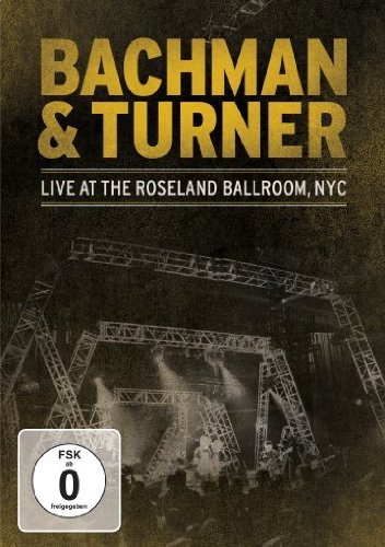 Bachman & Turner - Live At The Roseland Ballroom, NYC Films