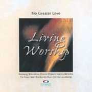 No Greater Love Living Worsh Music