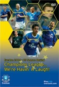 Everton 2004-05 Season Review: Champions League We're Havin' a Laugh! dvd