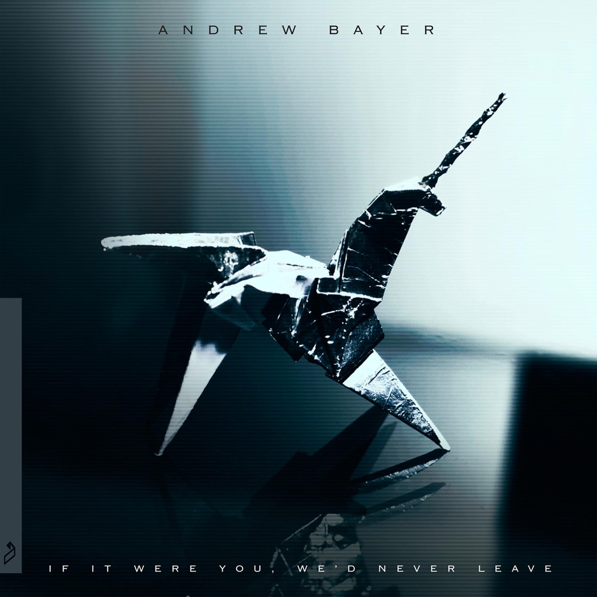 Andrew Bayer - If It Were You, We'd Never Leave Dance & Electronic