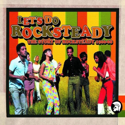 Let's Do Rocksteady: the Story of Rocksteady 1966-68 Reggae