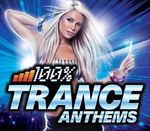 100 Percent Trance Anthems Dance & Electronic