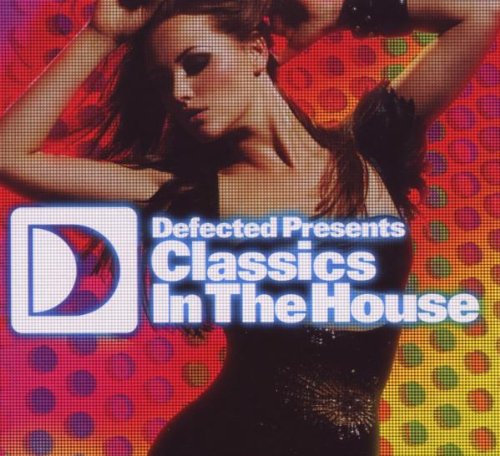 Defected Presents Classics In The House Dance & Electronic