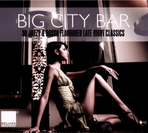 Big City Bar - 36 Jazzy & Bossa Flavoured Late Night Classics Pop