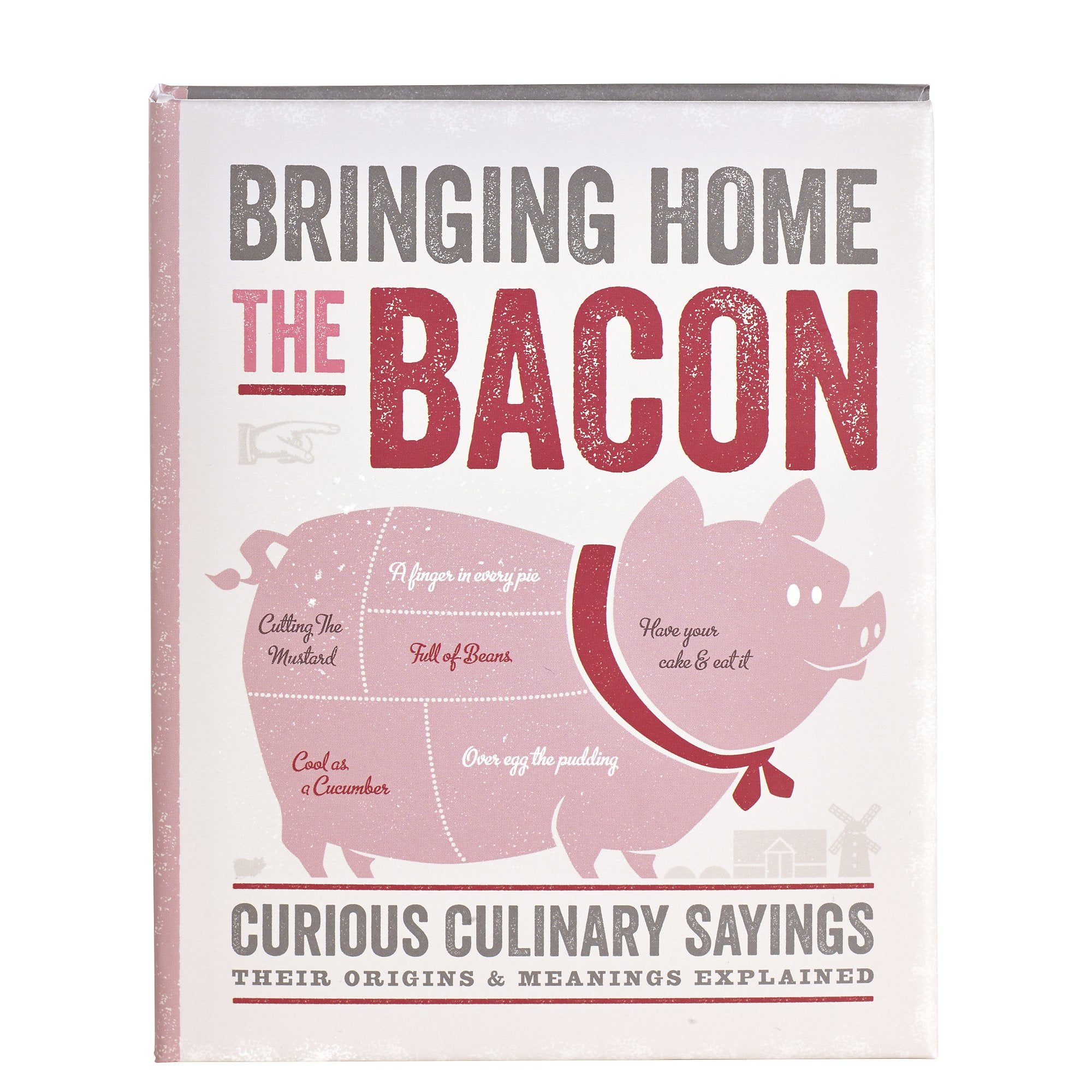 Product Image: BRINGING HOME THE BACON - CURIOUS CULINARY SAYINGS