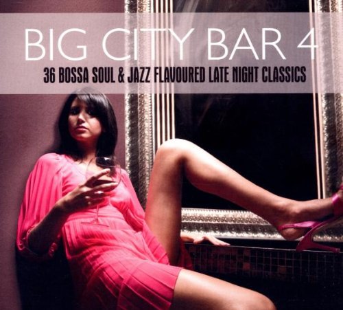 Big City Bar 4-36 Bossa Soul & Jazz Flavoured Late Pop