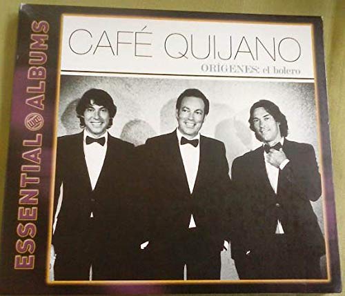 CAFE QUIJANO- ESSENTIAL ALBUMS - ORIGENES EL BOLERO Music
