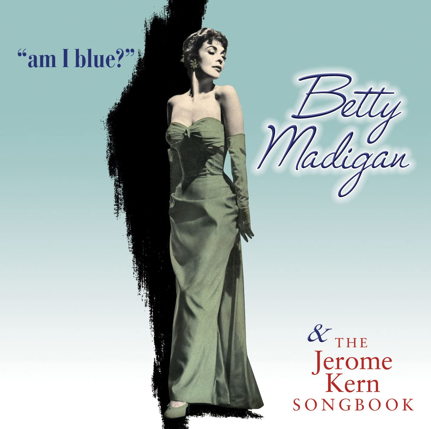 Am I Blue? and The Jerome Kern Songbook Jazz