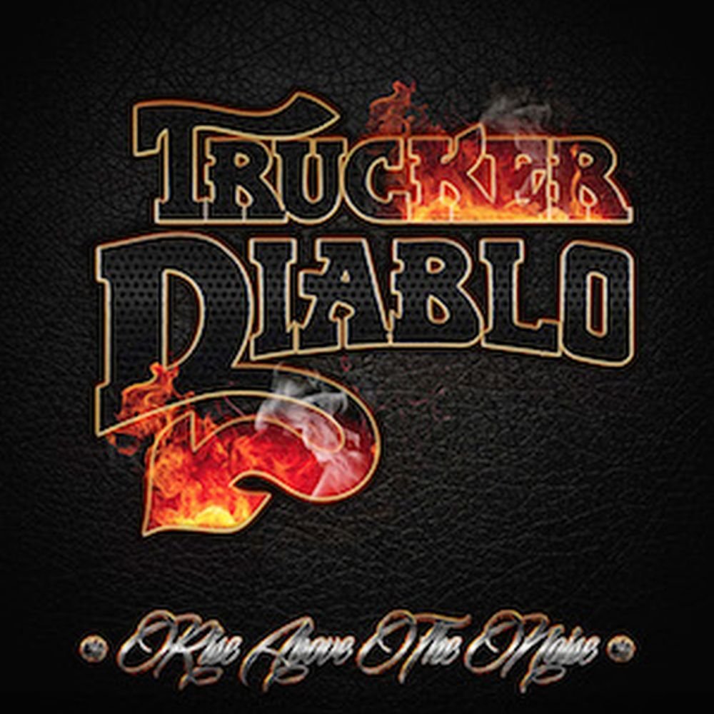 Trucker Diablo - Rise Above The Noise Pop