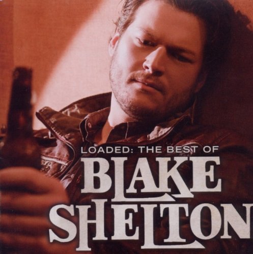 Loaded: Best of Blake Shelton Country & Folk