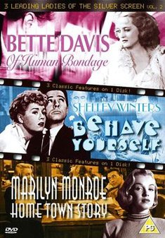 3 Leading Ladies Of The Silver Screen - Vol. 2 - Of Human Bondage / Behave Yourself / Home Town Story Movies