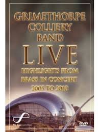 Grimethorpe Colliery Band Live: Highlights From Brass In Concert 2005 to 2010 Films