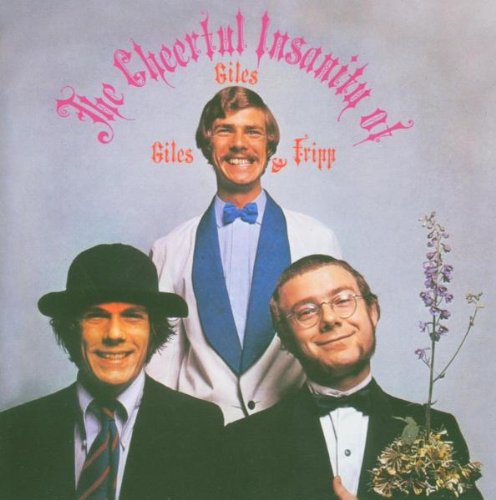 The Cheerful Insanity of Giles, Giles and Fripp Rock