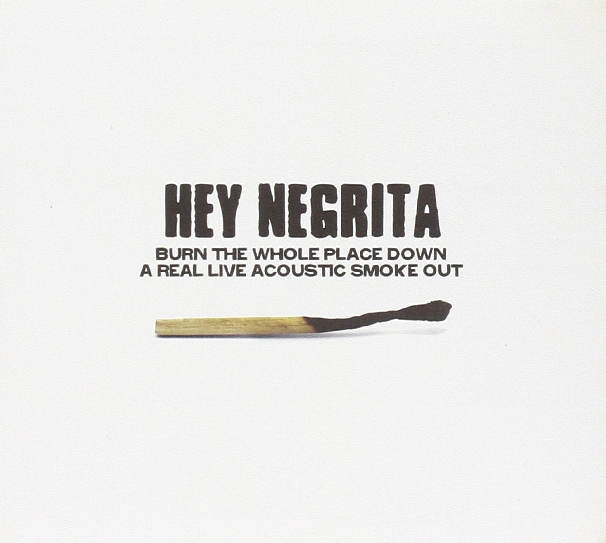 Burn the whole place down (A Real Live Acoustic Smoke Out) Alternative & Indie