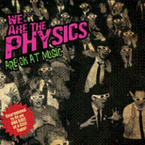 We Are the Physics Are Ok at Music Alternative & Indie